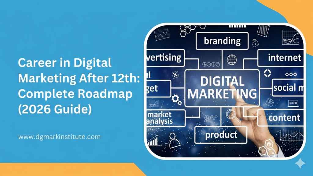 DGmark Institute:-Career in Digital Marketing After 12th: Complete Roadmap (2026 Guide)